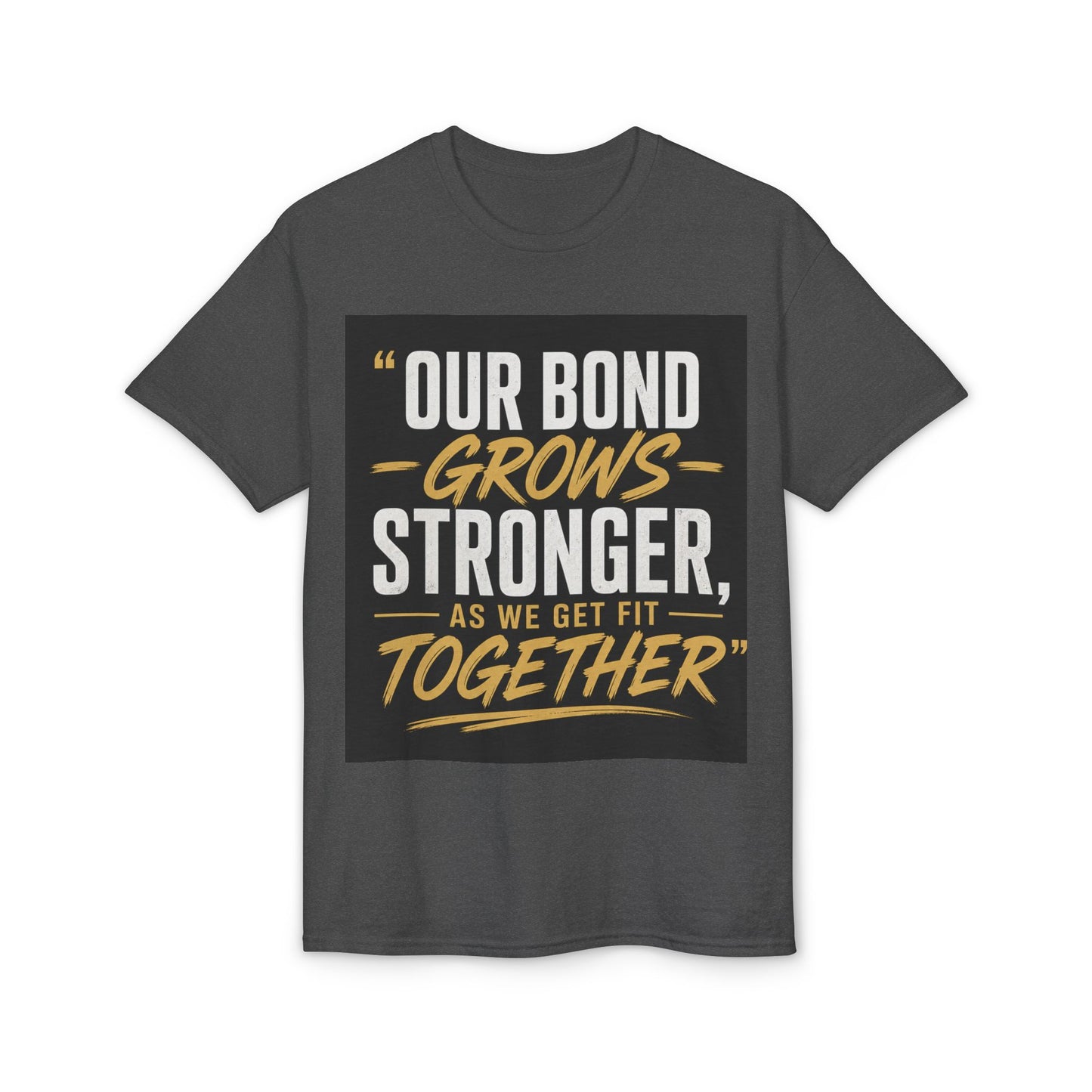Our Bond Grows Stronger As We Get Fit Together T-Shirt