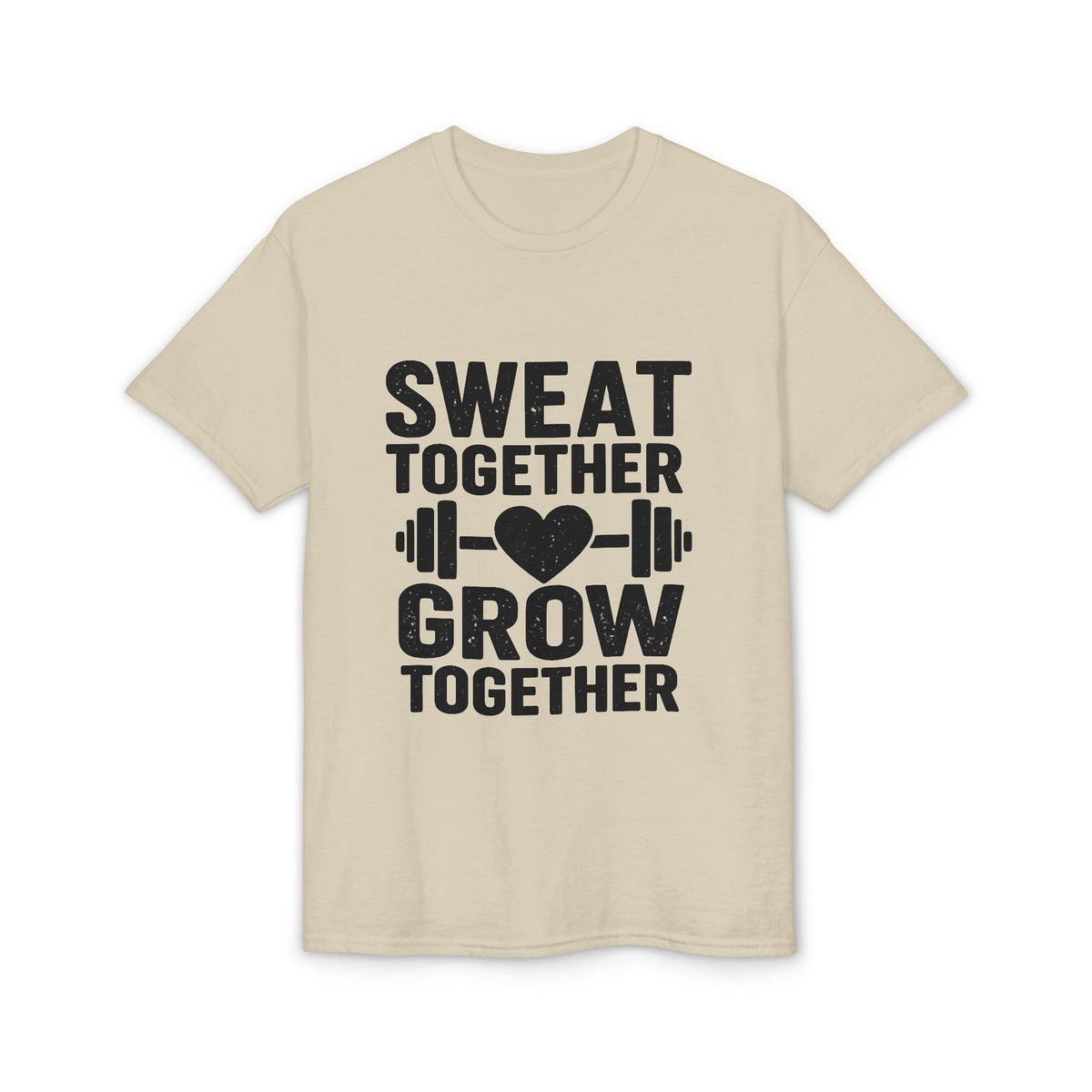 Sweat Together Grow Together T-Shirt