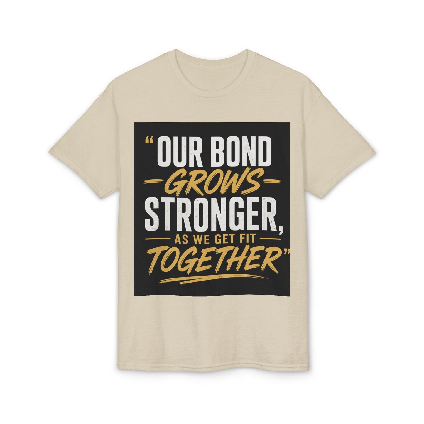 Our Bond Grows Stronger As We Get Fit Together T-Shirt